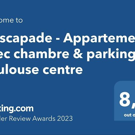 L'Escapade - Appartement Avec Chambre & Parking - Toulouse Centre Exterior photo